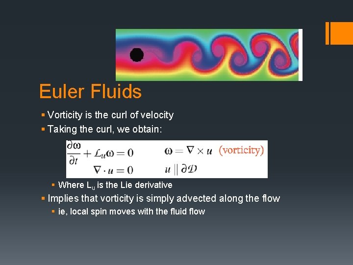 Euler Fluids § Vorticity is the curl of velocity § Taking the curl, we