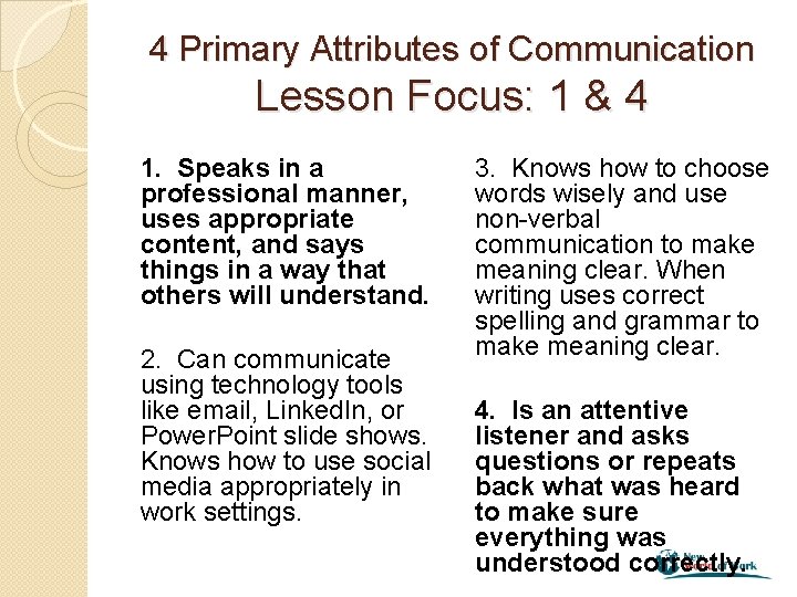 4 Primary Attributes of Communication Lesson Focus: 1 & 4 1. Speaks in a