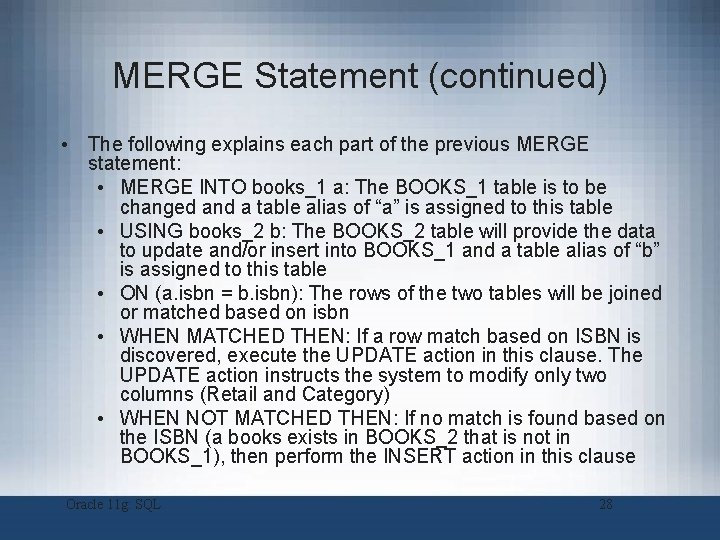 MERGE Statement (continued) • The following explains each part of the previous MERGE statement: