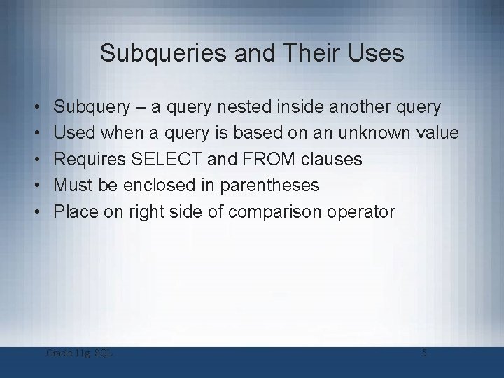 Subqueries and Their Uses • • • Subquery – a query nested inside another