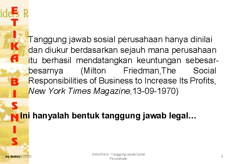 Tanggung jawab sosial perusahaan hanya dinilai dan diukur berdasarkan sejauh mana perusahaan itu berhasil Tanggung jawab sosial perusahaan hanya dinilai dan diukur berdasarkan sejauh mana perusahaan itu berhasil