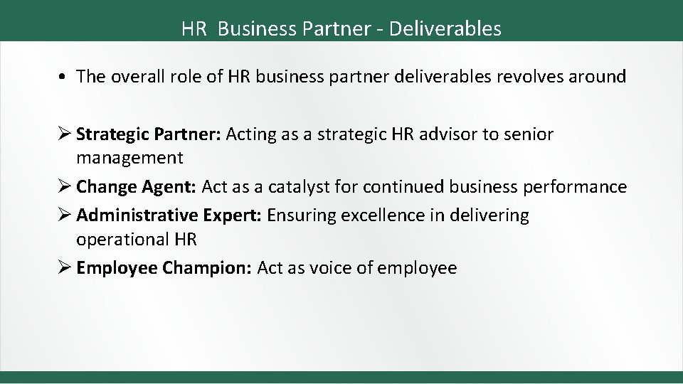 HR Business Partner - Deliverables • The overall role of HR business partner deliverables