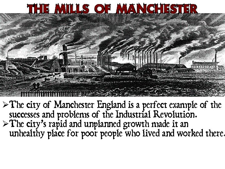 The Mills of Manchester ØThe city of Manchester England is a perfect example of