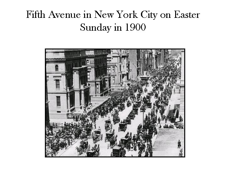 Fifth Avenue in New York City on Easter Sunday in 1900 