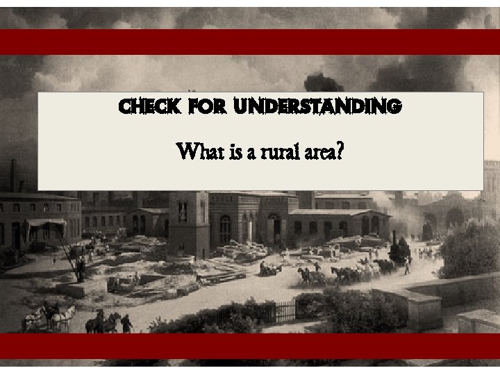 Check for Understanding What is a rural area? 