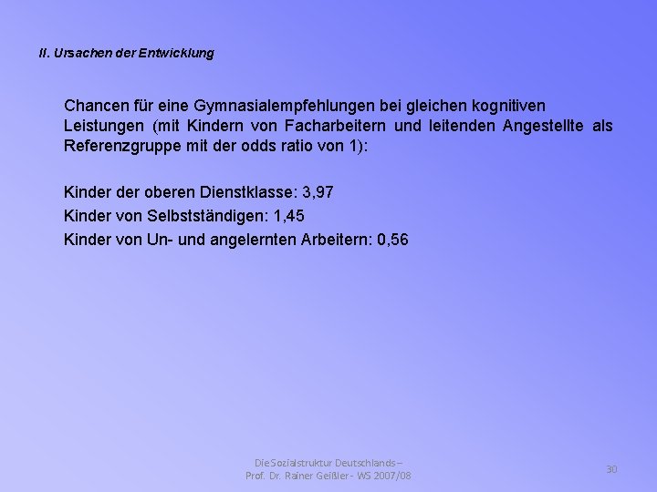 II. Ursachen der Entwicklung Chancen für eine Gymnasialempfehlungen bei gleichen kognitiven Leistungen (mit Kindern