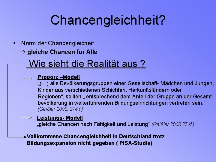 Chancengleichheit? • Norm der Chancengleicheit gleiche Chancen für Alle Wie sieht die Realität aus