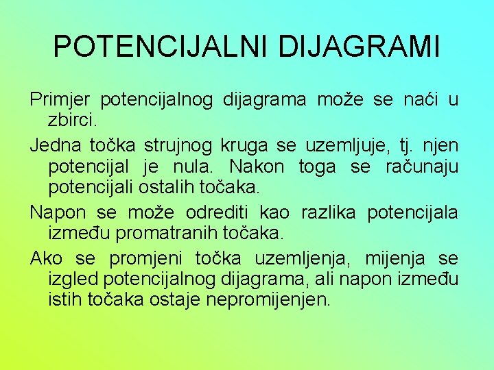 POTENCIJALNI DIJAGRAMI Primjer potencijalnog dijagrama može se naći u zbirci. Jedna točka strujnog kruga