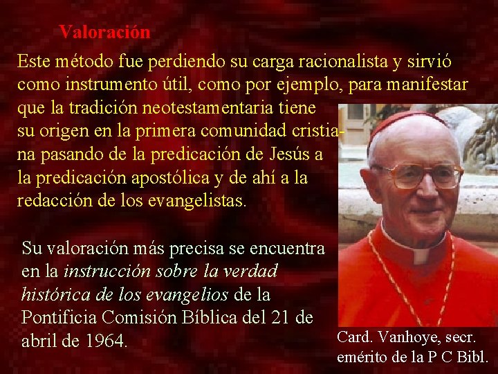 Valoración Este método fue perdiendo su carga racionalista y sirvió como instrumento útil, como