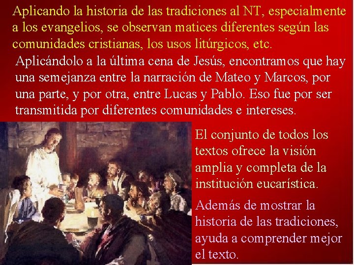 Aplicando la historia de las tradiciones al NT, especialmente a los evangelios, se observan