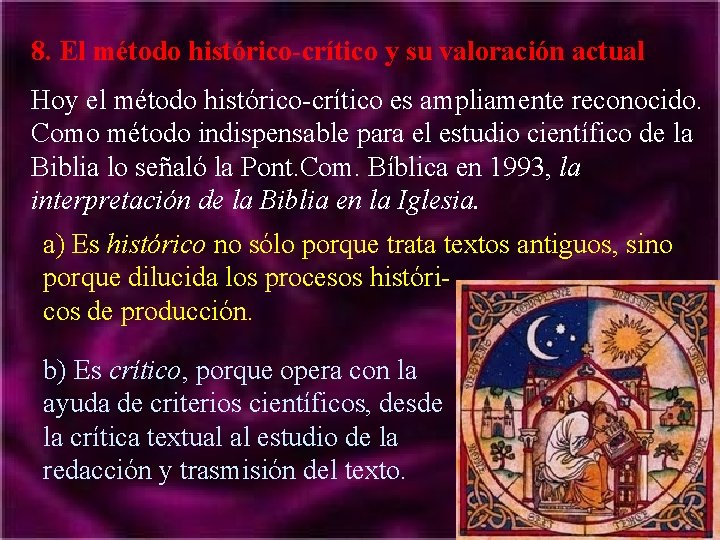 8. El método histórico-crítico y su valoración actual Hoy el método histórico-crítico es ampliamente