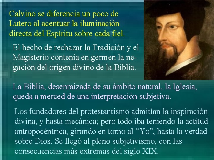 Calvino se diferencia un poco de Lutero al acentuar la iluminación directa del Espíritu