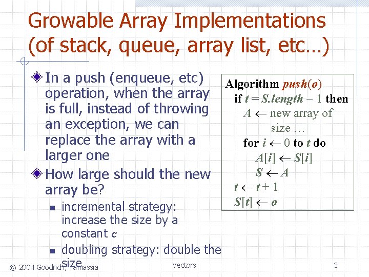 Growable Array Implementations (of stack, queue, array list, etc…) In a push (enqueue, etc)