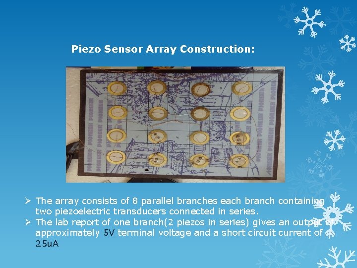 Piezo Sensor Array Construction: Ø The array consists of 8 parallel branches each branch