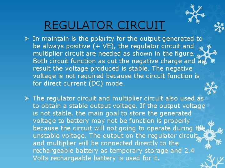 REGULATOR CIRCUIT Ø In maintain is the polarity for the output generated to be