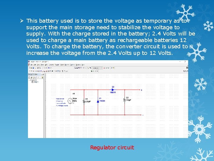 Ø This battery used is to store the voltage as temporary as to support