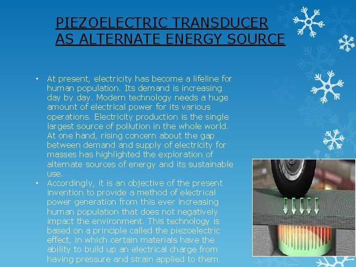 PIEZOELECTRIC TRANSDUCER AS ALTERNATE ENERGY SOURCE • • At present, electricity has become a