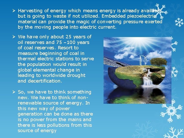 Ø Harvesting of energy which means energy is already available, but is going to