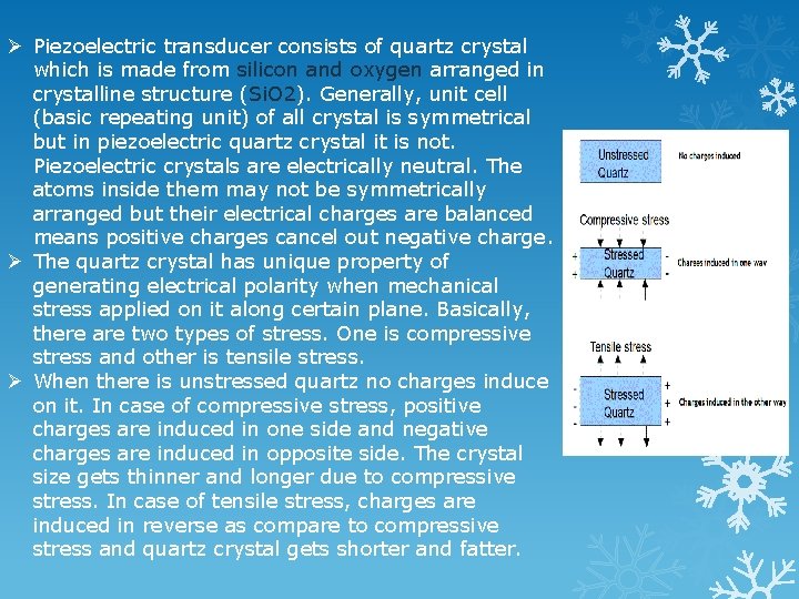 Ø Piezoelectric transducer consists of quartz crystal which is made from silicon and oxygen