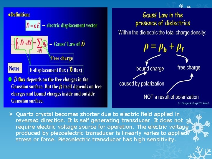 Ø Quartz crystal becomes shorter due to electric field applied in reversed direction. It
