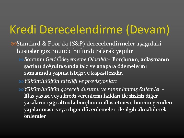 Kredi Derecelendirme (Devam) Standard & Poor’da (S&P) derecelendirmeler aşağıdaki hususlar göz önünde bulunduralarak yapılır: