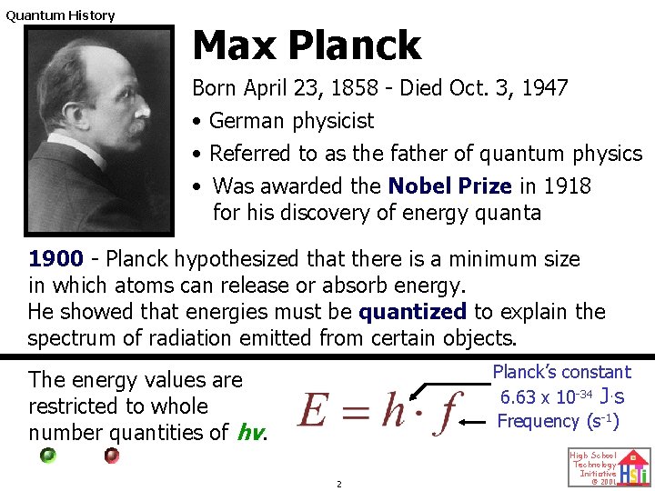 Quantum History Max Planck Born April 23, 1858 - Died Oct. 3, 1947 •