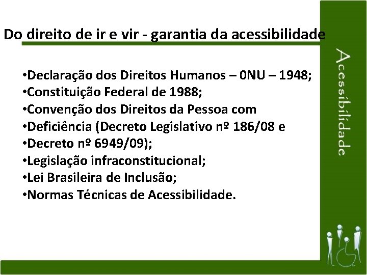 Do direito de ir e vir - garantia da acessibilidade • Declaração dos Direitos