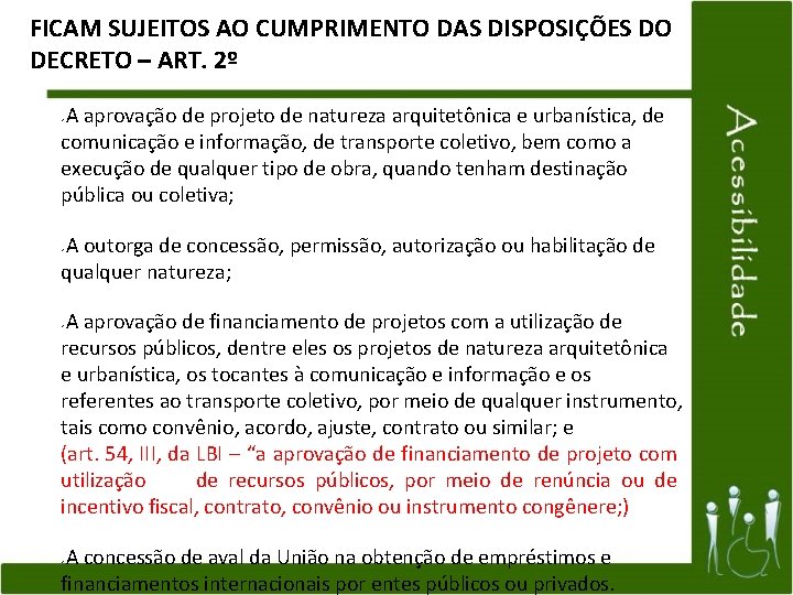 FICAM SUJEITOS AO CUMPRIMENTO DAS DISPOSIÇÕES DO DECRETO – ART. 2º A aprovação de