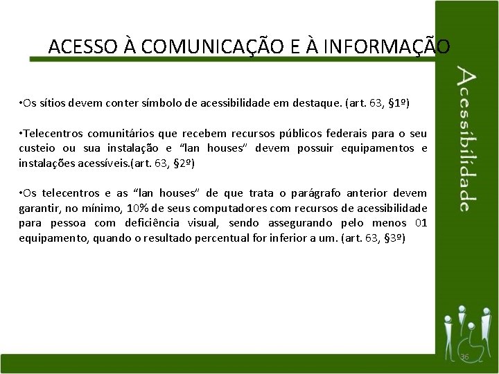 ACESSO À COMUNICAÇÃO E À INFORMAÇÃO • Os sítios devem conter símbolo de acessibilidade