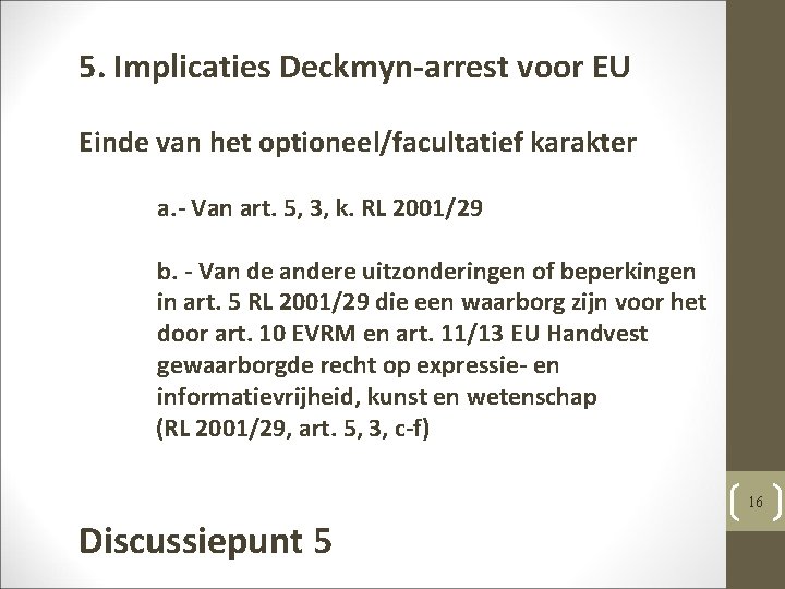 5. Implicaties Deckmyn-arrest voor EU Einde van het optioneel/facultatief karakter a. - Van art.