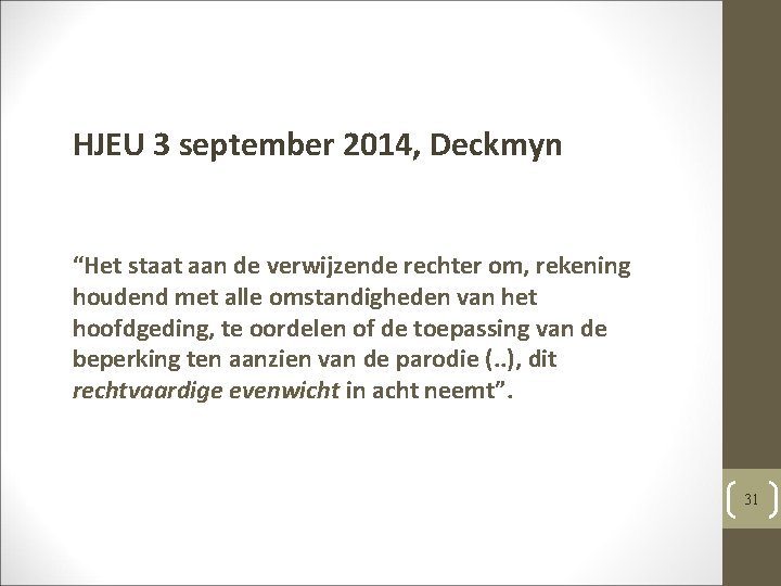HJEU 3 september 2014, Deckmyn “Het staat aan de verwijzende rechter om, rekening houdend