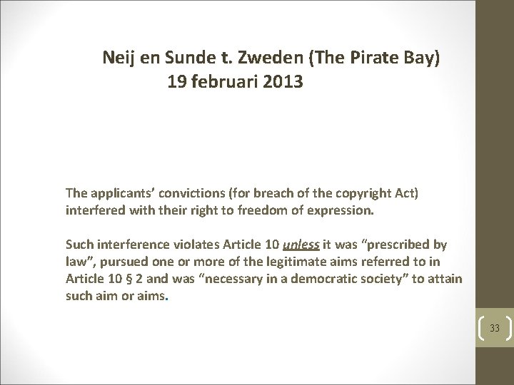 Neij en Sunde t. Zweden (The Pirate Bay) 19 februari 2013 The applicants’ convictions