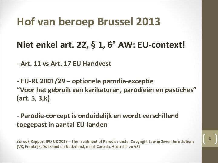 Hof van beroep Brussel 2013 Niet enkel art. 22, § 1, 6° AW: EU-context!