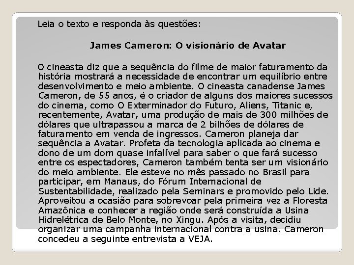 Leia o texto e responda às questões: James Cameron: O visionário de Avatar O