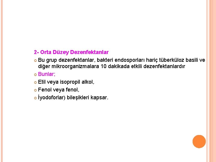 2 - Orta Düzey Dezenfektanlar Bu grup dezenfektanlar, bakteri endosporları hariç tüberküloz basili ve