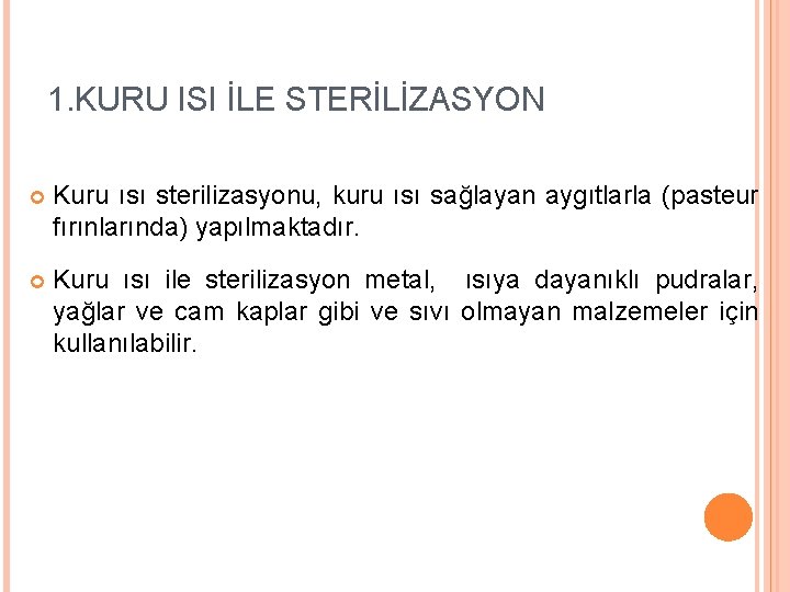 1. KURU ISI İLE STERİLİZASYON Kuru ısı sterilizasyonu, kuru ısı sağlayan aygıtlarla (pasteur fırınlarında)