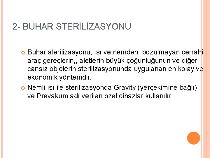 2 - BUHAR STERİLİZASYONU Buhar sterilizasyonu, ısı ve nemden bozulmayan cerrahi araç gereçlerin, ,