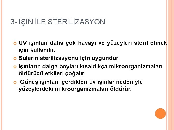 3 - IŞIN İLE STERİLİZASYON UV ışınları daha çok havayı ve yüzeyleri steril etmek