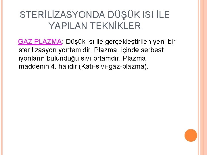 STERİLİZASYONDA DÜŞÜK ISI İLE YAPILAN TEKNİKLER GAZ PLAZMA: Düşük ısı ile gerçekleştirilen yeni bir