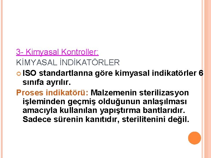 3 - Kimyasal Kontroller: KİMYASAL İNDİKATÖRLER ISO standartlanna göre kimyasal indikatörler 6 sınıfa ayrılır.