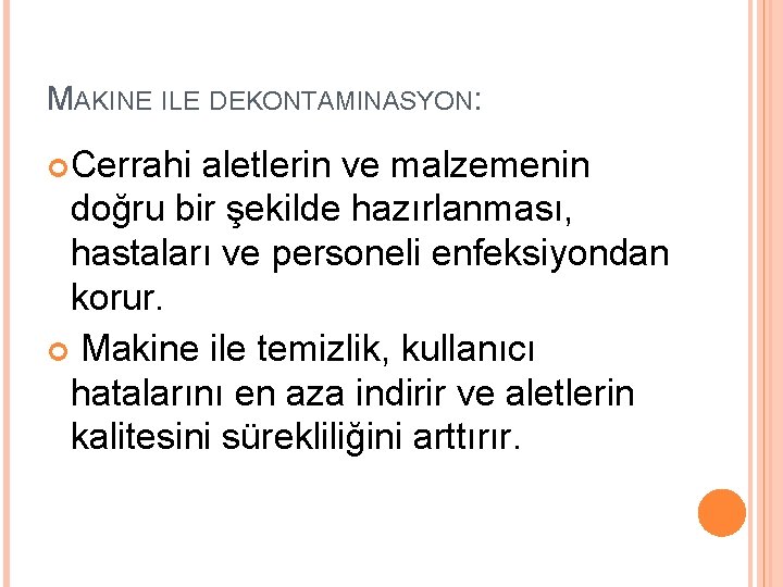 MAKINE ILE DEKONTAMINASYON: Cerrahi aletlerin ve malzemenin doğru bir şekilde hazırlanması, hastaları ve personeli