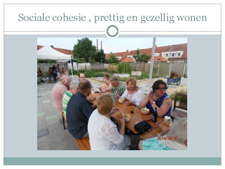 Sociale cohesie , prettig en gezellig wonen 