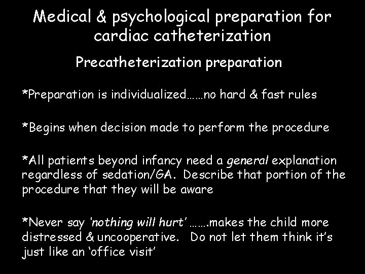 Medical & psychological preparation for cardiac catheterization Precatheterization preparation *Preparation is individualized……no hard &