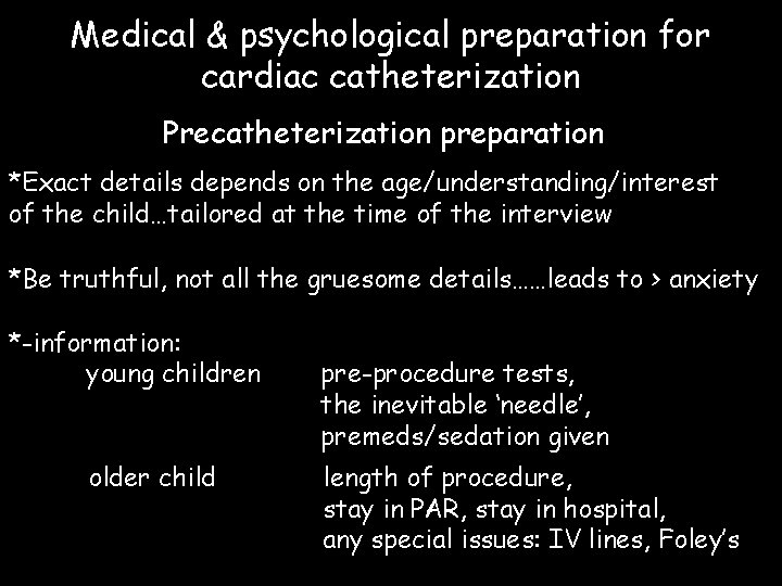 Medical & psychological preparation for cardiac catheterization Precatheterization preparation *Exact details depends on the