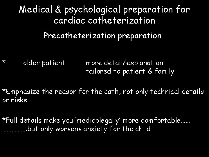 Medical & psychological preparation for cardiac catheterization Precatheterization preparation * older patient more detail/explanation