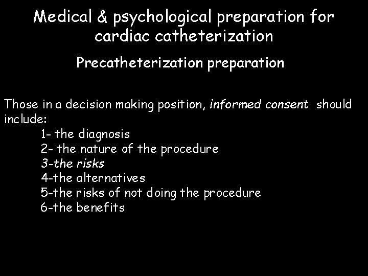 Medical & psychological preparation for cardiac catheterization Precatheterization preparation Those in a decision making