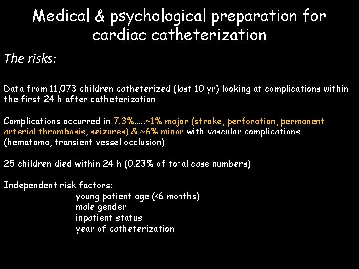 Medical & psychological preparation for cardiac catheterization The risks: Data from 11, 073 children