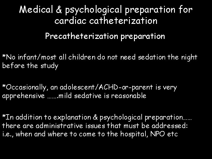 Medical & psychological preparation for cardiac catheterization Precatheterization preparation *No infant/most all children do