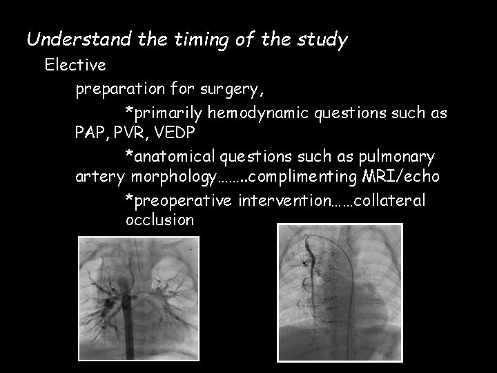 Understand the timing of the study Elective preparation for surgery, *primarily hemodynamic questions such