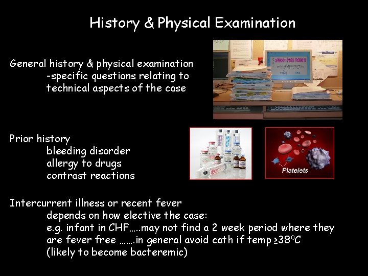 History & Physical Examination General history & physical examination -specific questions relating to technical